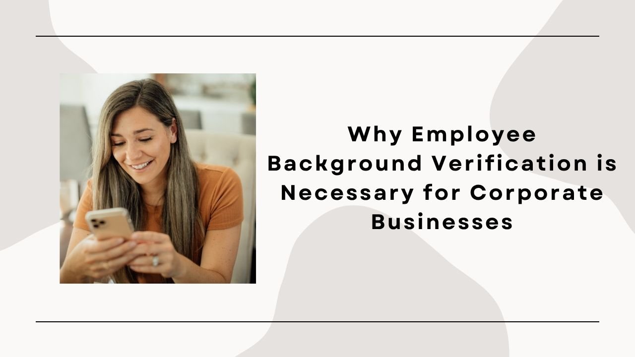 Why-Employee-Background-Verification-is-Necessary-for-Corporate-Businesses
