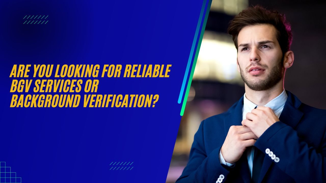 Are-You-Looking-for-Reliable-BGV-Services-or-Background-Verification